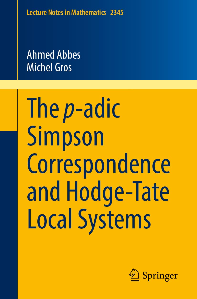 The p-adic Simpson Correspondence and Hodge-Tate Local Systems (Lecture Notes in Mathematics, Band 2345) Mathematics