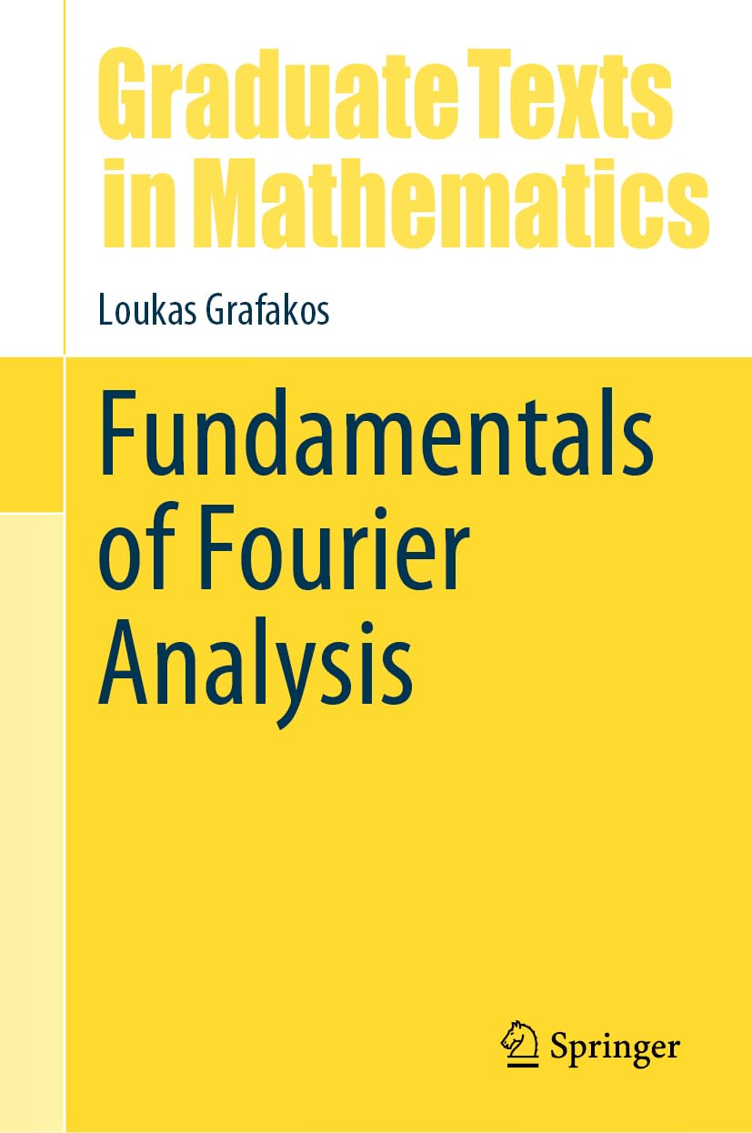 Fundamentals of Fourier Analysis (Graduate Texts in Mathematics, 302, Band 302) Mathematics