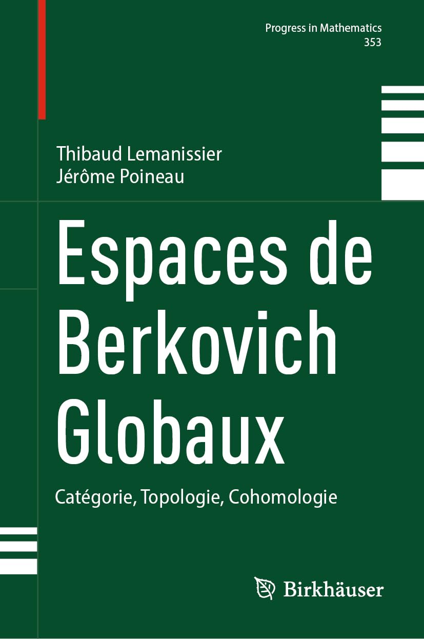 Espaces de Berkovich Globaux: Catégorie, Topologie, Cohomologie (Progress in Mathematics, 353, Band 353) Mathematics
