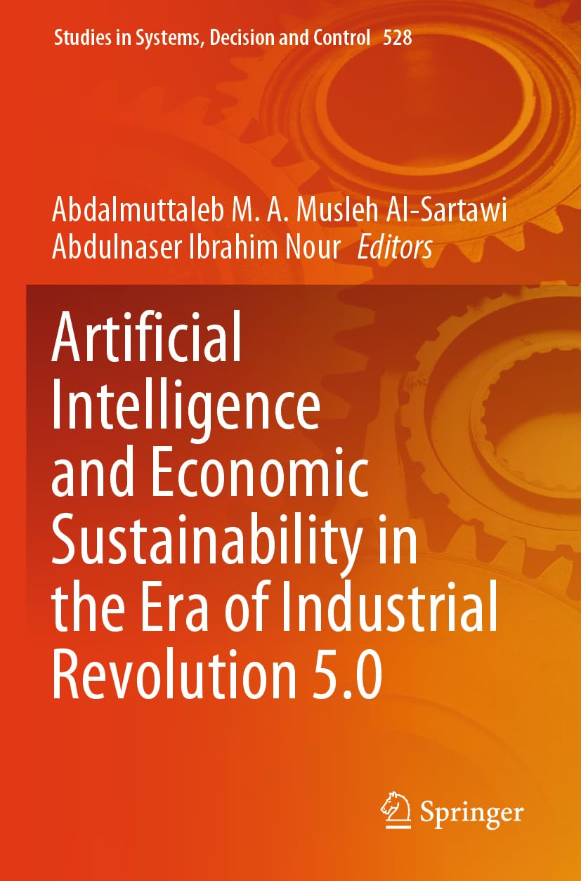 Artificial Intelligence and Economic Sustainability in the Era of Industrial Revolution 5.0 (Studies in Systems, Decision and Control, 528) Computer Science