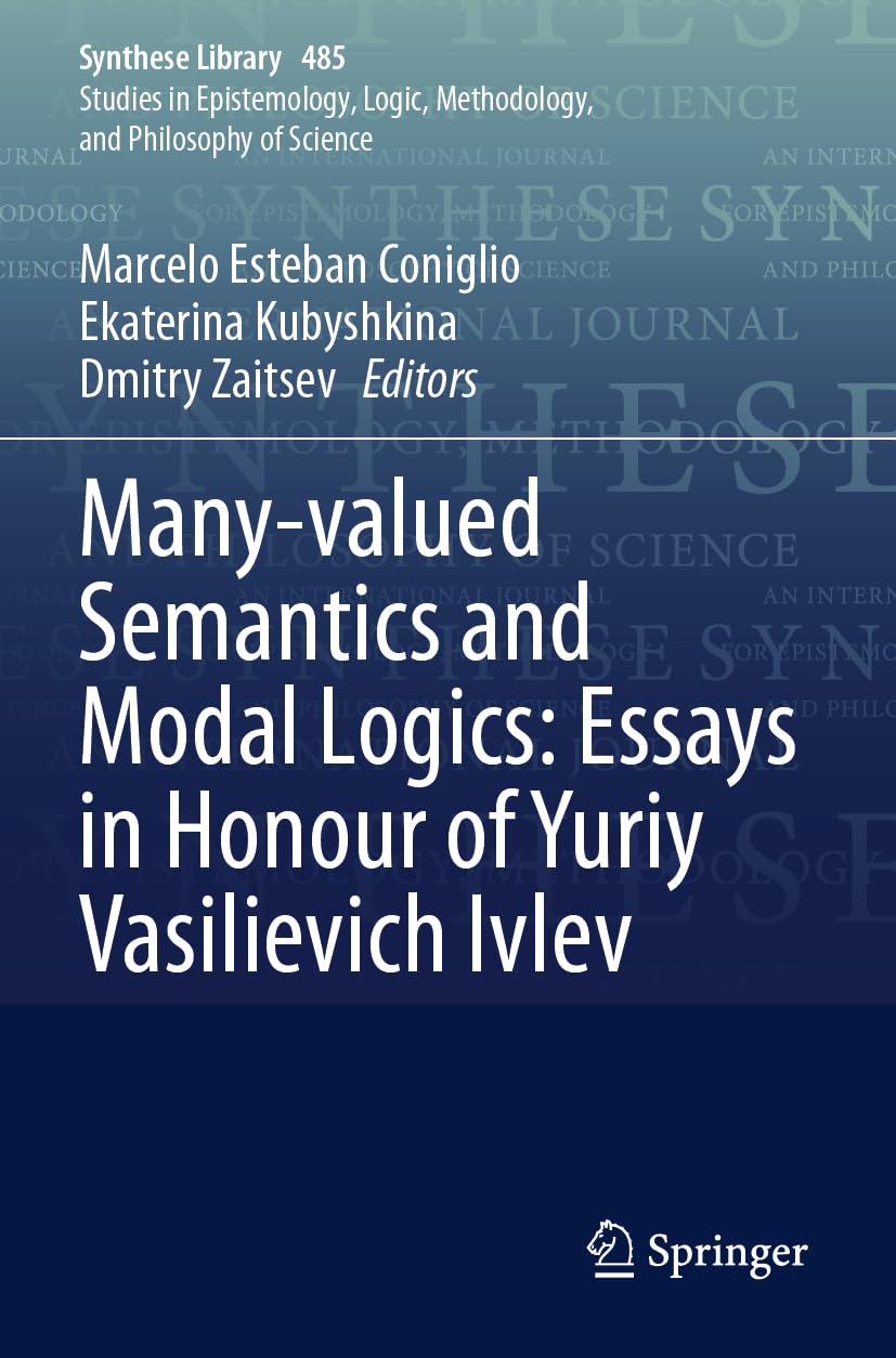 Many-valued Semantics and Modal Logics: Essays in Honour of Yuriy Vasilievich Ivlev Philosophy