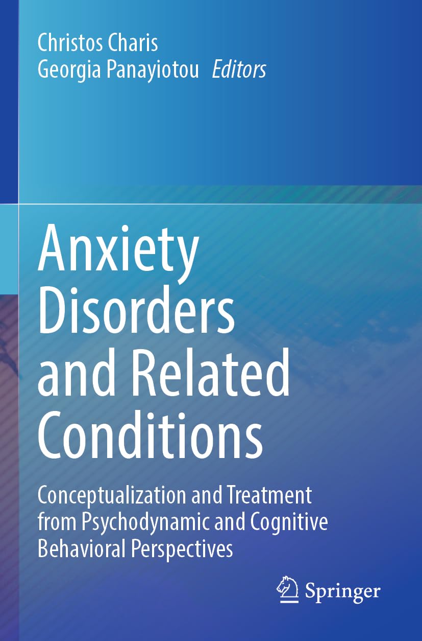 Anxiety Disorders and Related Conditions: Conceptualization and Treatment from Psychodynamic and Cognitive Behavioral Perspectives Medicine