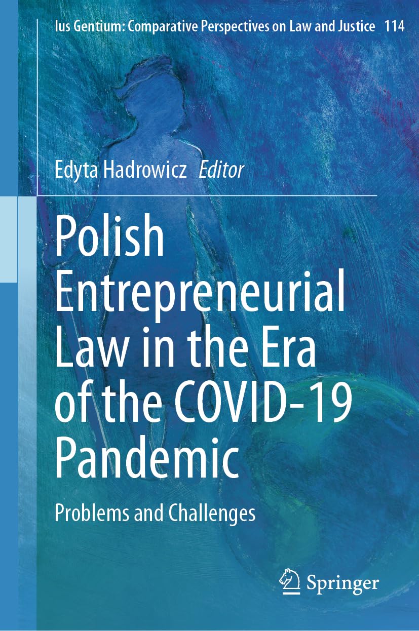 Polish Entrepreneurial Law in the Era of the Covid-19 Pandemic: Problems and Challenges book