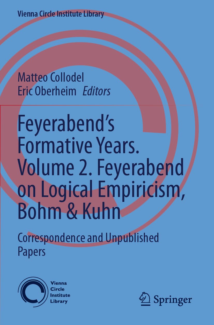 Feyerabend's Formative Years. Volume 2. Feyerabend on Logical Empiricism, Bohm & Kuhn Philosophy