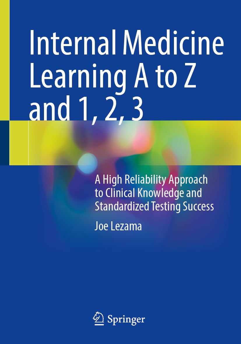 Internal Medicine Learning A to Z and 1, 2, 3: A High Reliability Approach to Clinical Knowledge and Standardized Testing Success Medicine