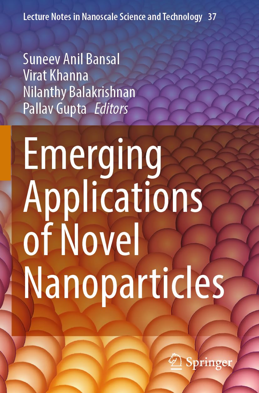 Emerging Applications of Novel Nanoparticles (Lecture Notes in Nanoscale Science and Technology, 37) Business & Technology
