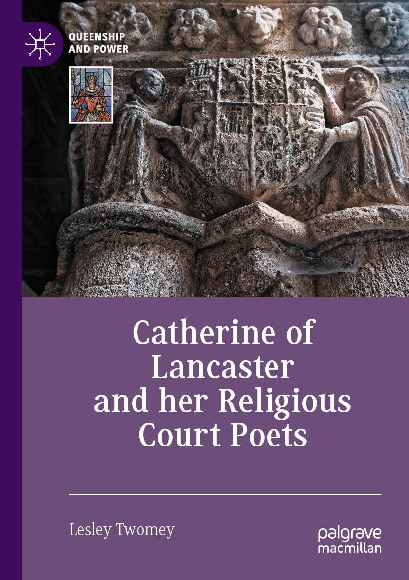 Catherine of Lancaster and her Religious Court Poets Poetry