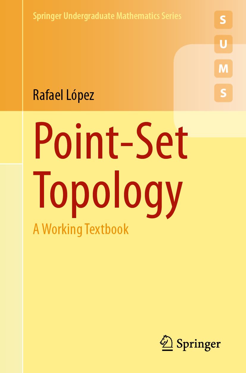 Point-Set Topology: A Working Textbook (Springer Undergraduate Mathematics Series) Mathematics