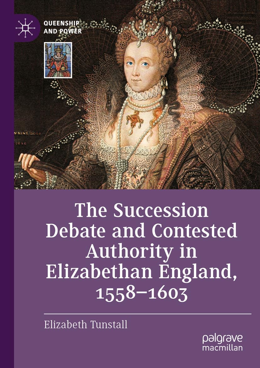 The Succession Debate and Contested Authority in Elizabethan England, 1558-1603 Books