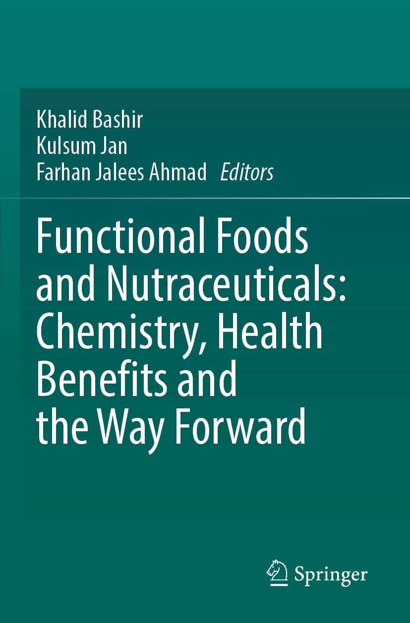 Functional Foods and Nutraceuticals: Chemistry, Health Benefits and the Way Forward Business, Finance & Career