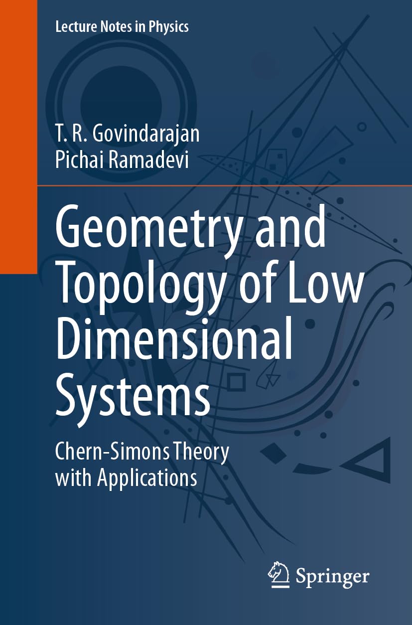 Geometry and Topology of Low Dimensional Systems: Chern-Simons Theory with Applications (Lecture Notes in Physics, Band 1027) Mathematics