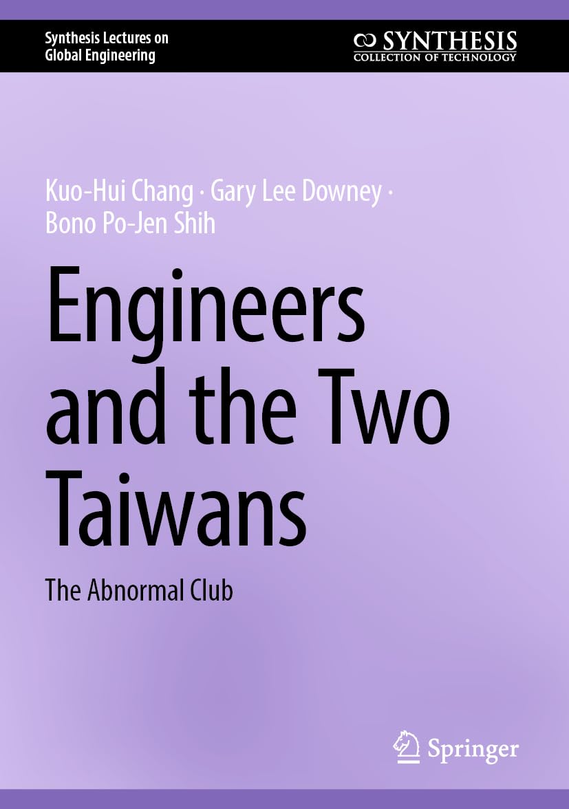 Engineers and the Two Taiwans: The Abnormal Club (Synthesis Lectures on Global Engineering) Law