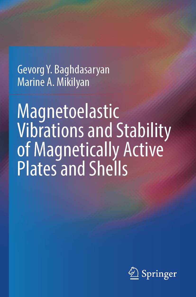 Magnetoelastic Vibrations and Stability of Magnetically Active Plates and Shells Business & Technology