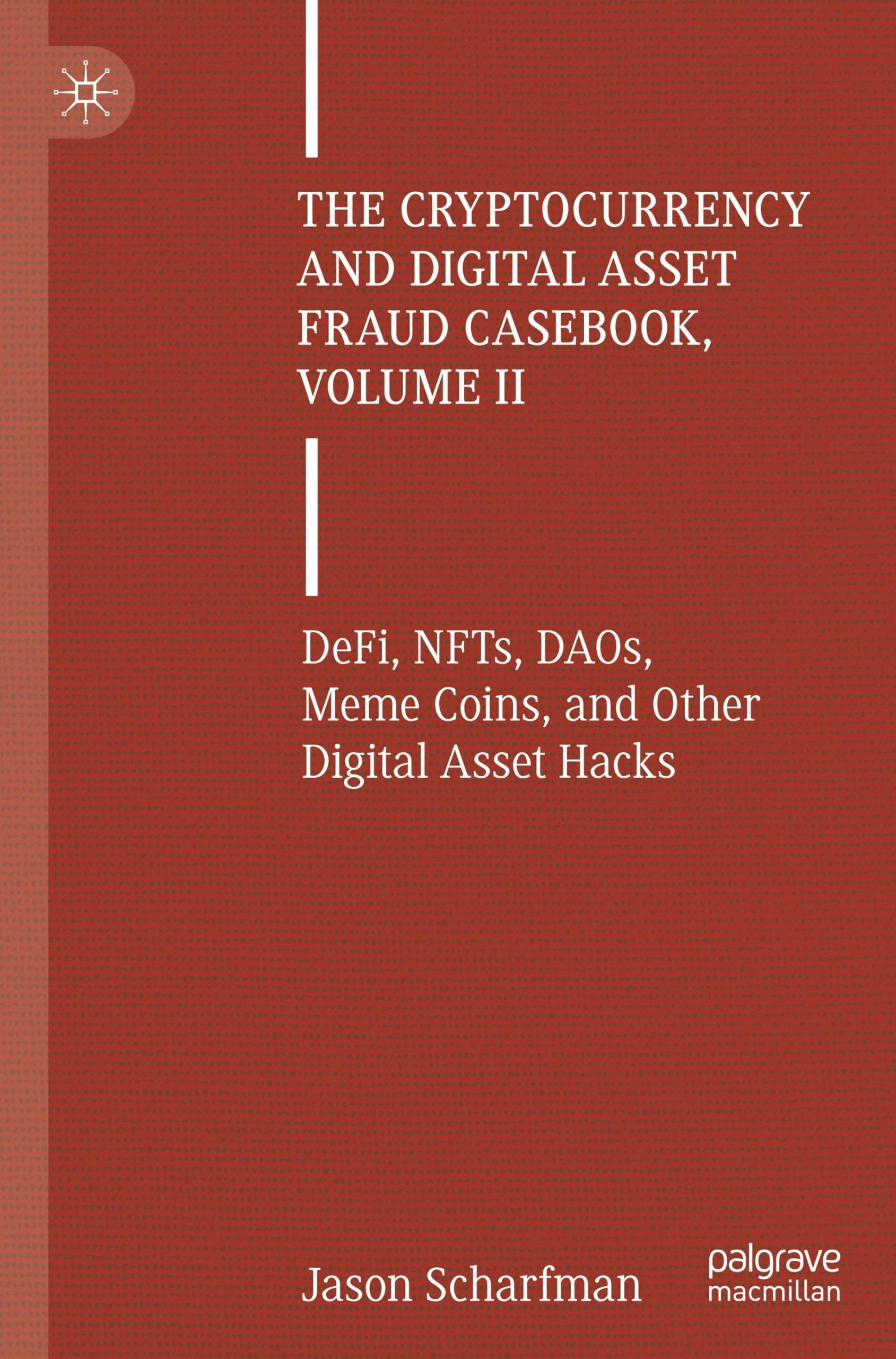 The Cryptocurrency and Digital Asset Fraud Casebook, Volume II Law
