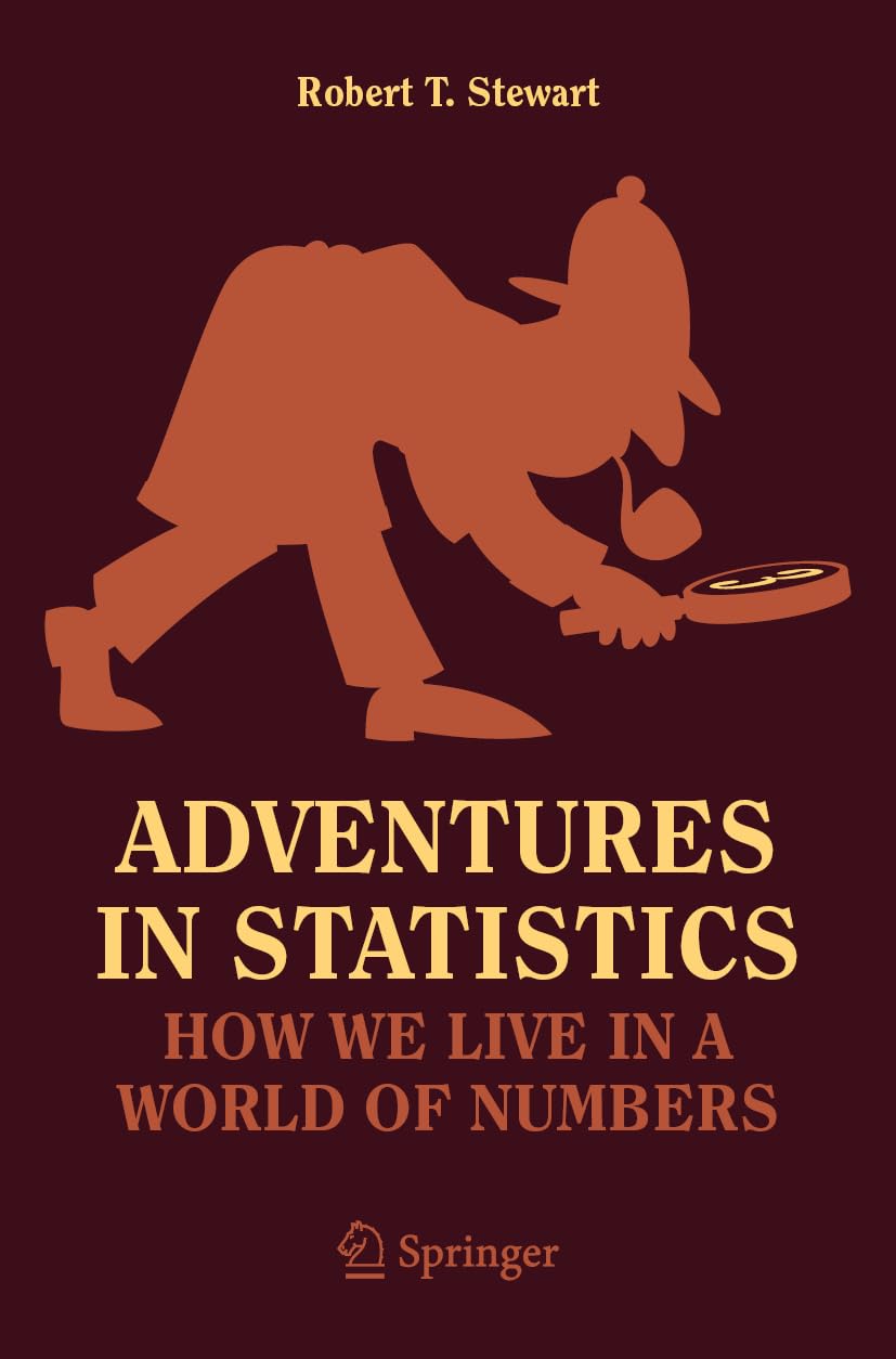 Adventures in Statistics: How We Live in a World of Numbers (Copernicus Books) Mathematics