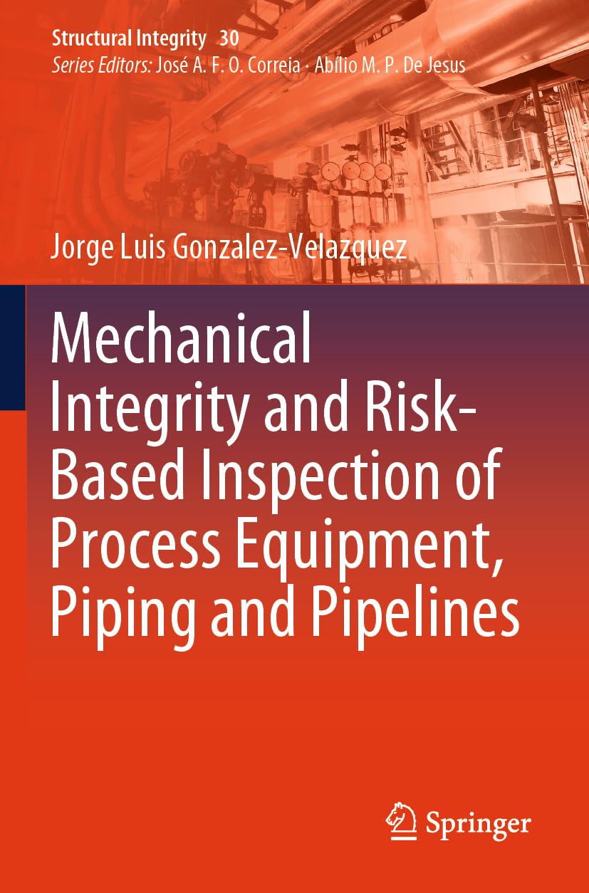 Mechanical Integrity and Risk-Based Inspection of Process Equipment, Piping and Pipelines Business, Finance & Career