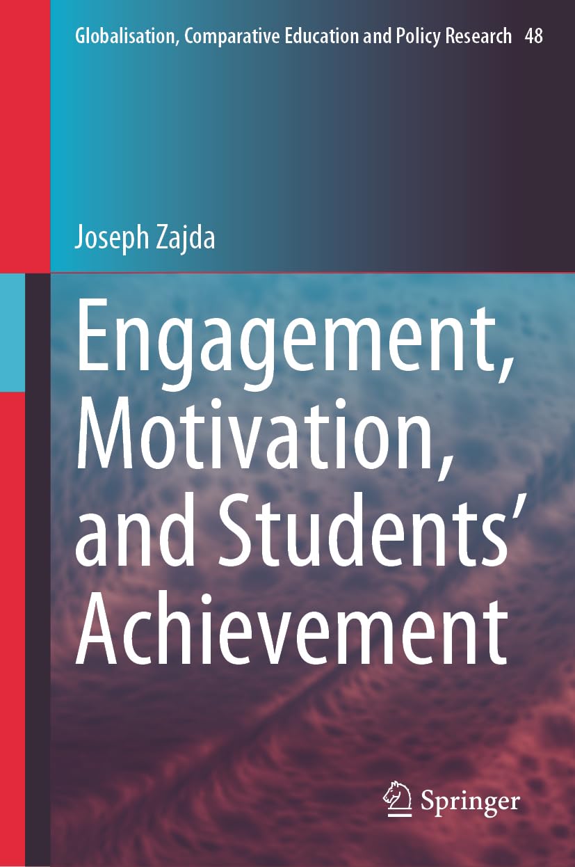 Engagement, Motivation, and Students’ Achievement (Globalisation, Comparative Education and Policy Research, 48, Band 48) Education & Training