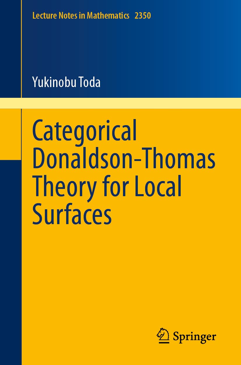 Categorical Donaldson-Thomas Theory for Local Surfaces (Lecture Notes in Mathematics, Band 2350) Mathematics