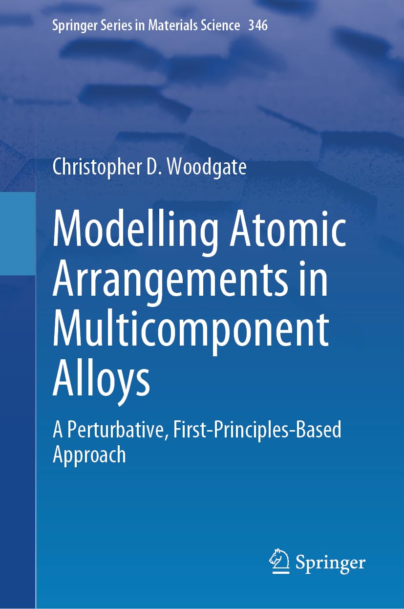Modelling Atomic Arrangements in Multicomponent Alloys: A Perturbative, First-Principles-Based Approach (Springer Series in Materials Science, 346, Band 346) Business & Technology