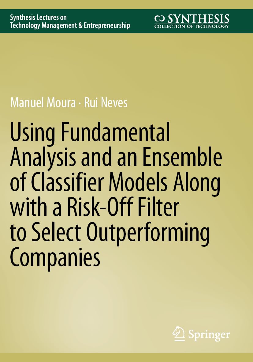 Using Fundamental Analysis and an Ensemble of Classifier Models Along with a Risk-Off Filter to Select Outperforming Companies Law