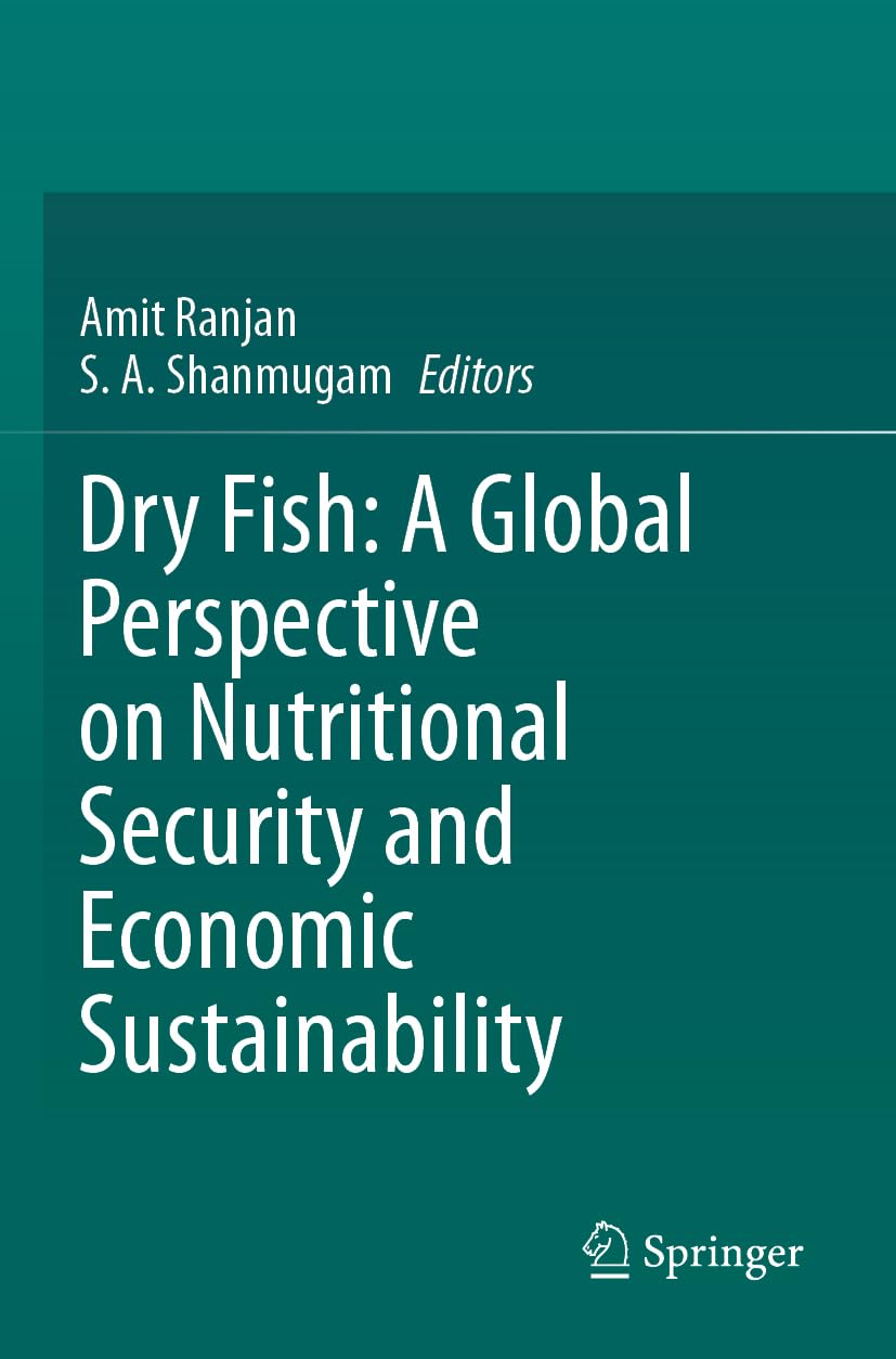 Dry Fish: A Global Perspective on Nutritional Security and Economic Sustainability Business, Finance & Career