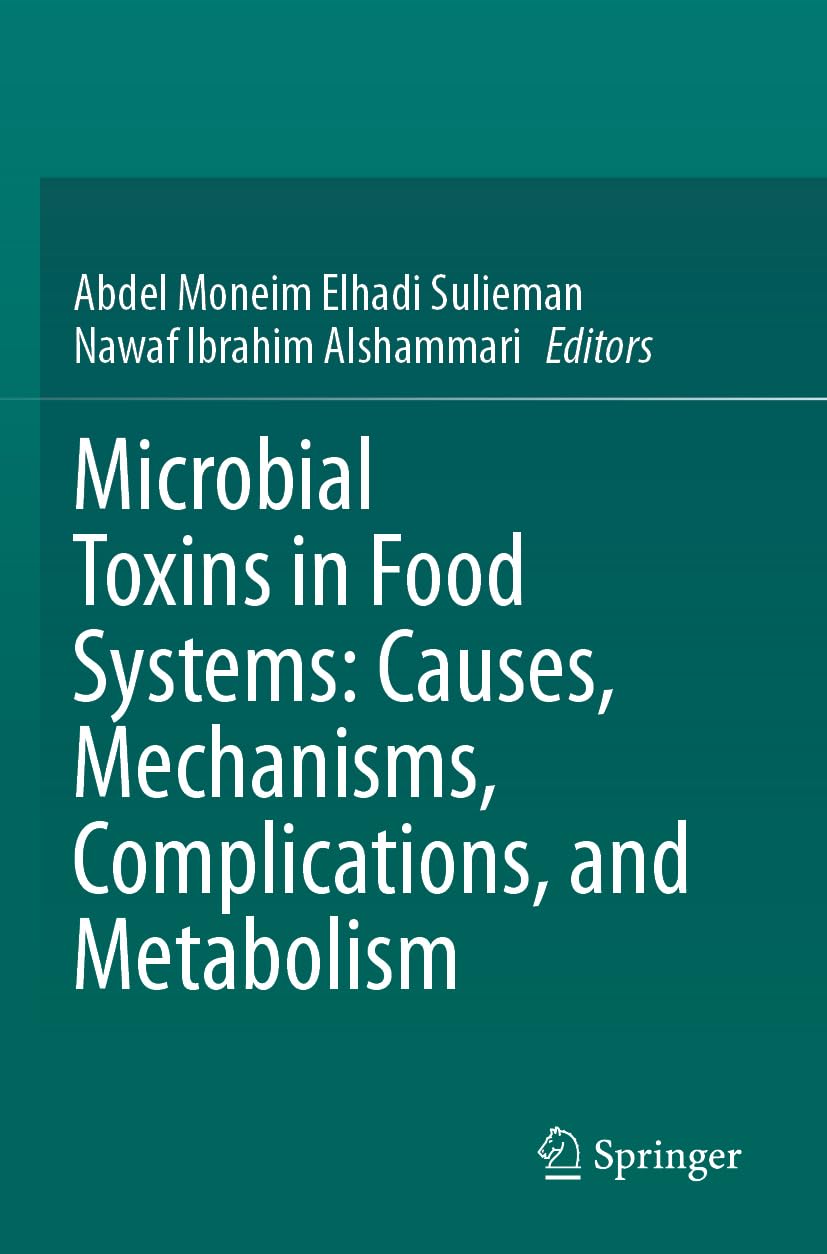 Microbial Toxins in Food Systems: Causes, Mechanisms, Complications, and Metabolism Business, Finance & Career