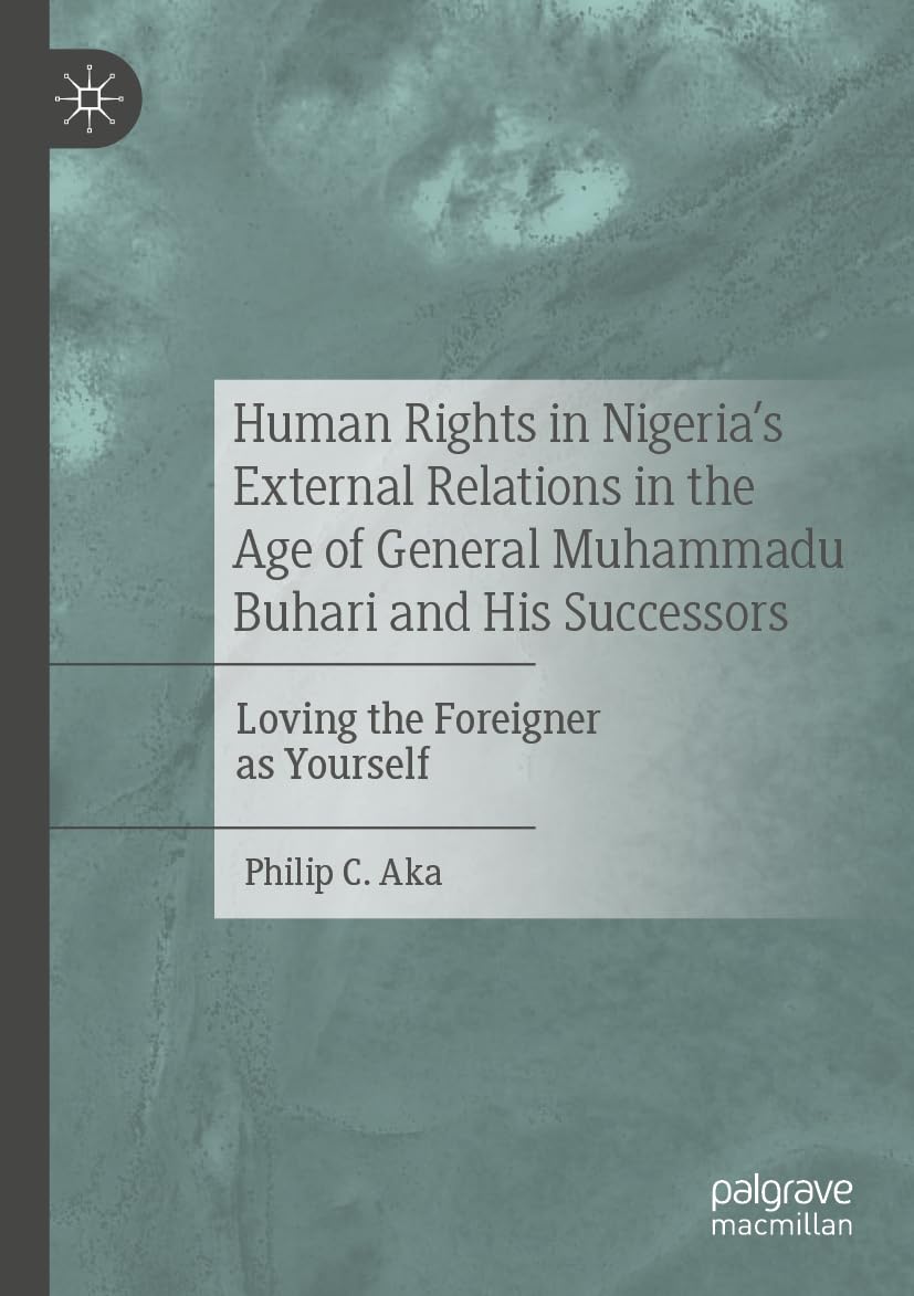 Human Rights in Nigeria's External Relations in the Age of General Muhammadu Buhari and His Successors Law