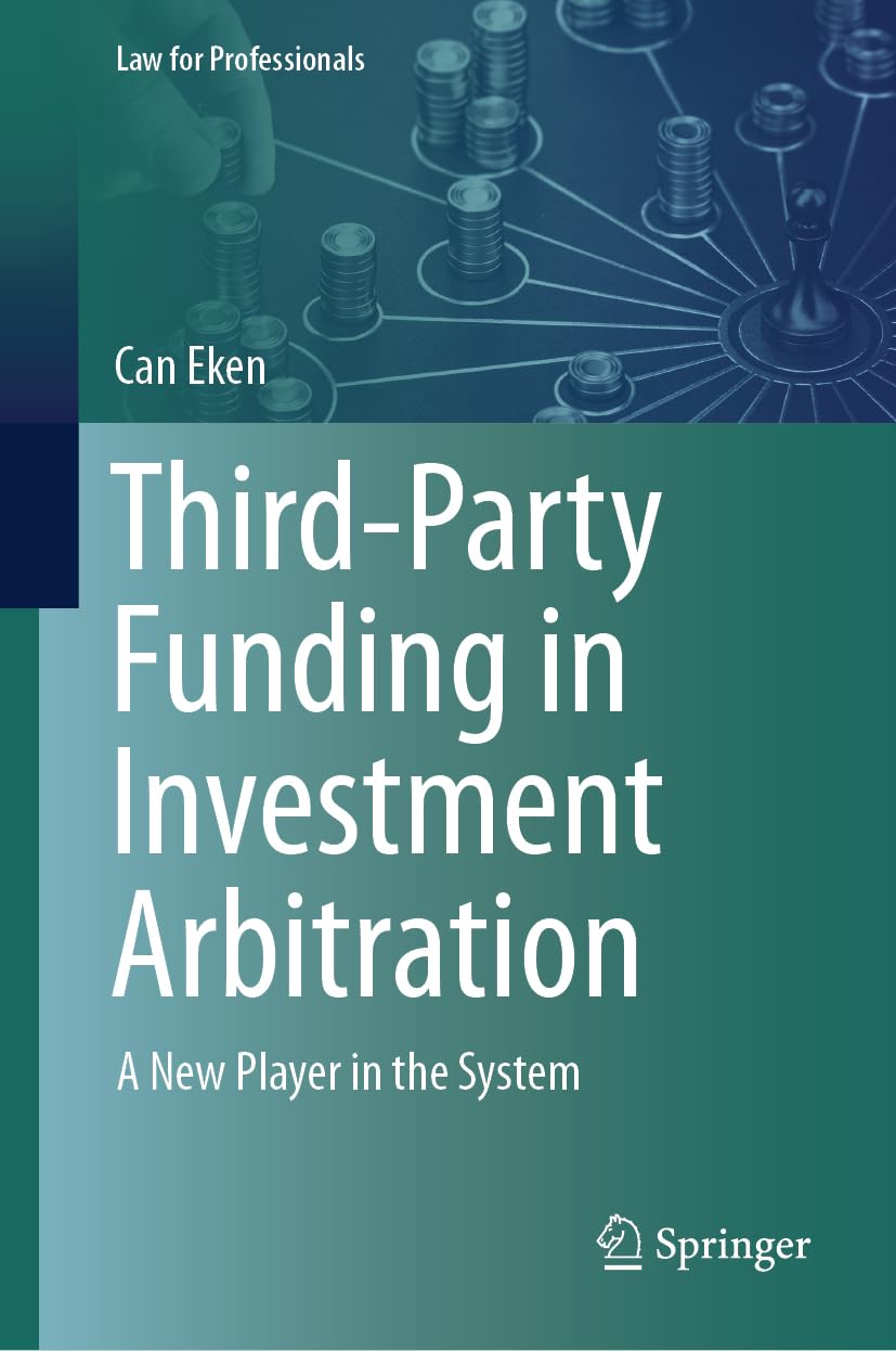 Third-Party Funding in Investment Arbitration: A New Player in the System (Law for Professionals) Law