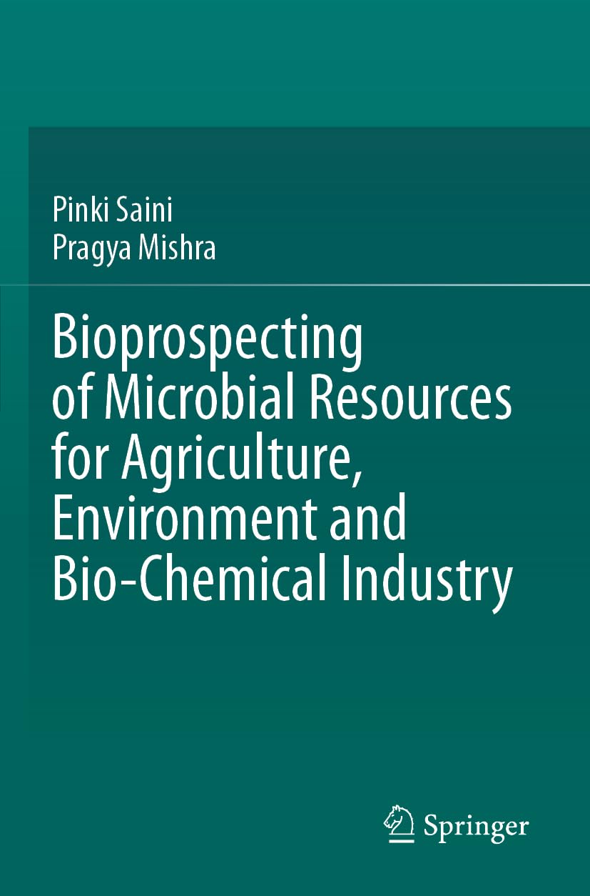 Bioprospecting of Microbial Resources for Agriculture, Environment and Bio-chemical Industry Business & Technology