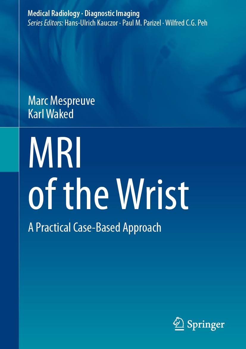 MRI of the Wrist: A Practical Case-Based Approach (Medical Radiology) Medicine