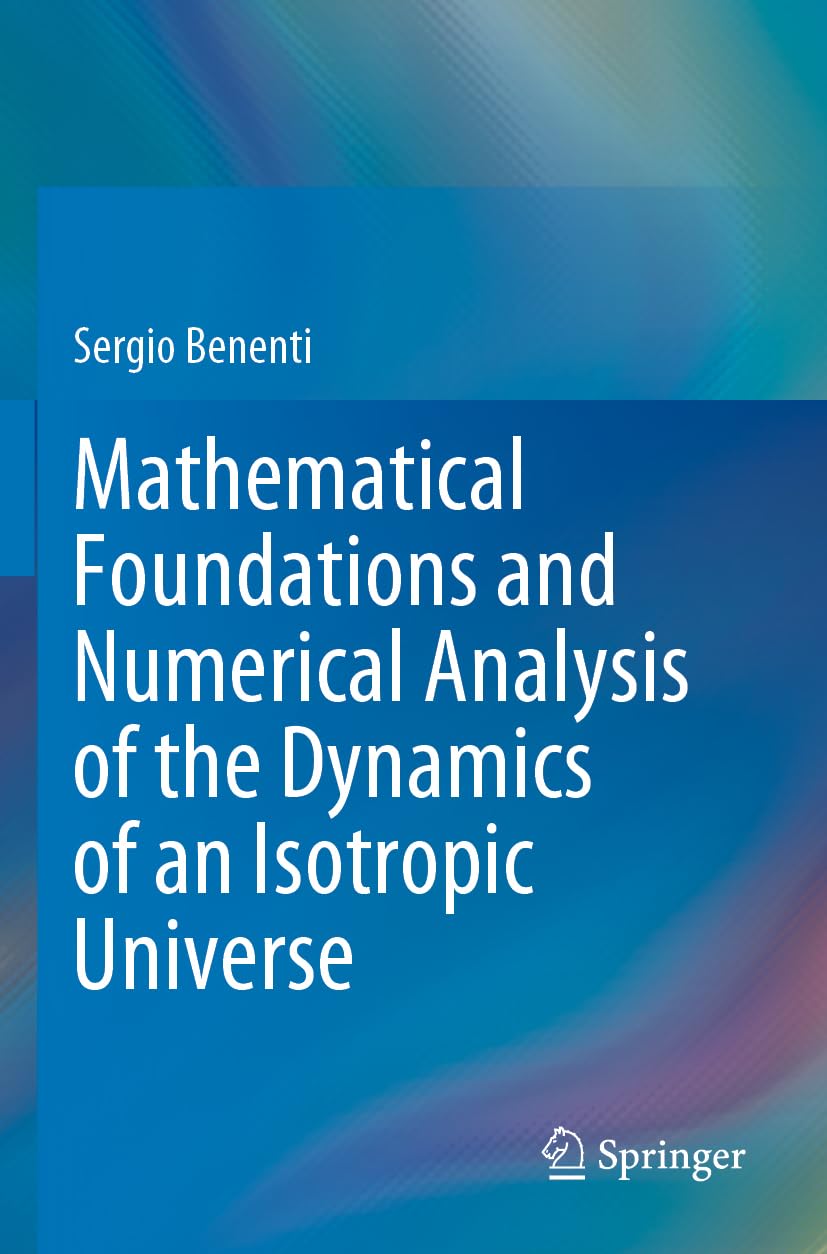 Mathematical Foundations and Numerical Analysis of the Dynamics of an Isotropic Universe Computer Science
