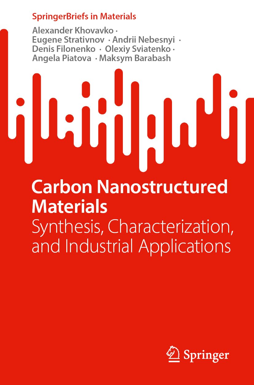 Carbon Nanostructured Materials: Synthesis, Characterization, and Industrial Applications (SpringerBriefs in Materials) Business & Technology