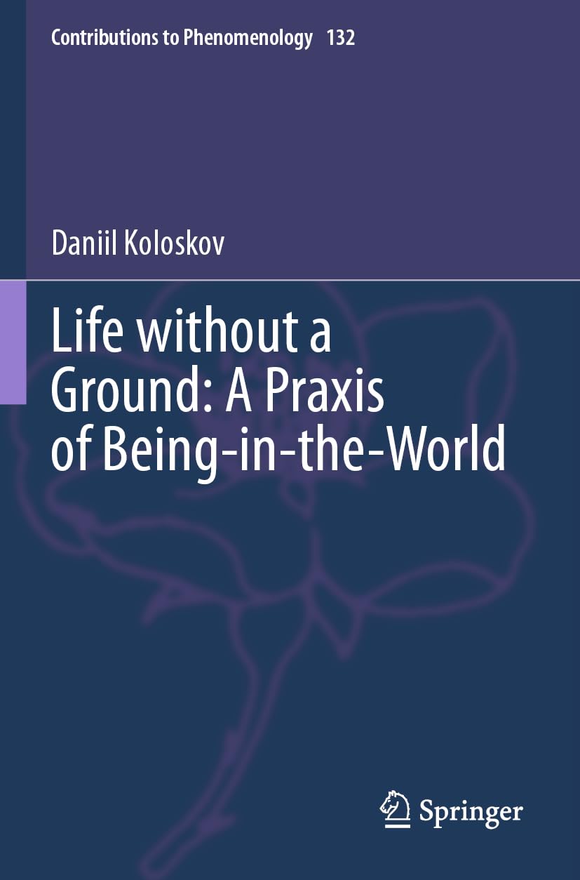 Life without a Ground: A Praxis of Being-in-the-World Philosophy