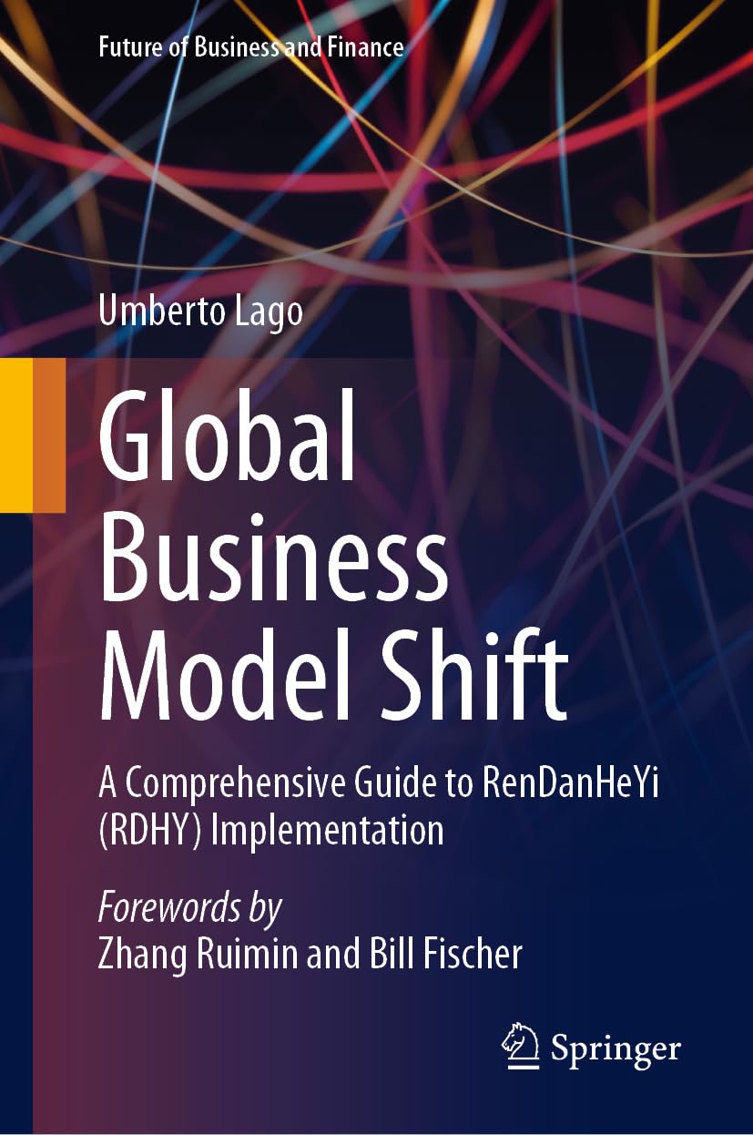 Global Business Model Shift: A Comprehensive Guide to Rendanheyi (Rdhy) Implementation Beyond China book