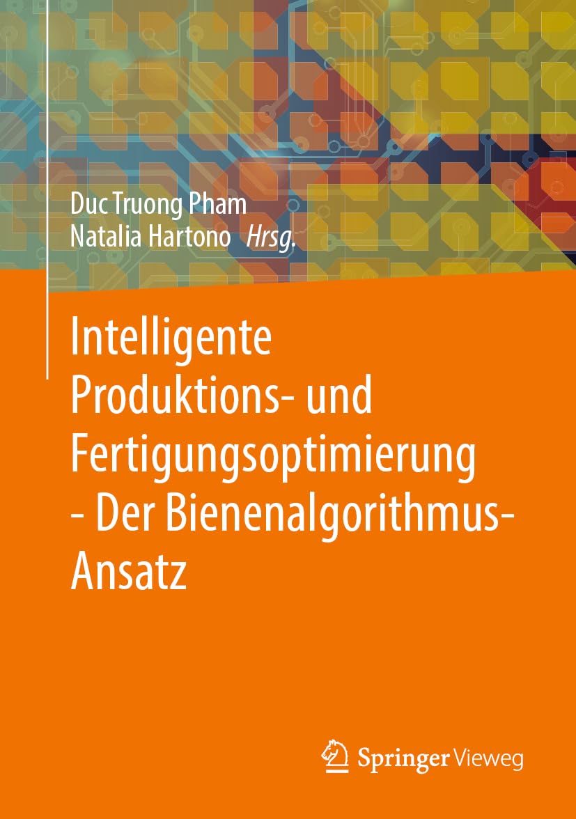 Intelligente Produktions- und Fertigungsoptimierung - Der Bienenalgorithmus-Ansatz Computer Science