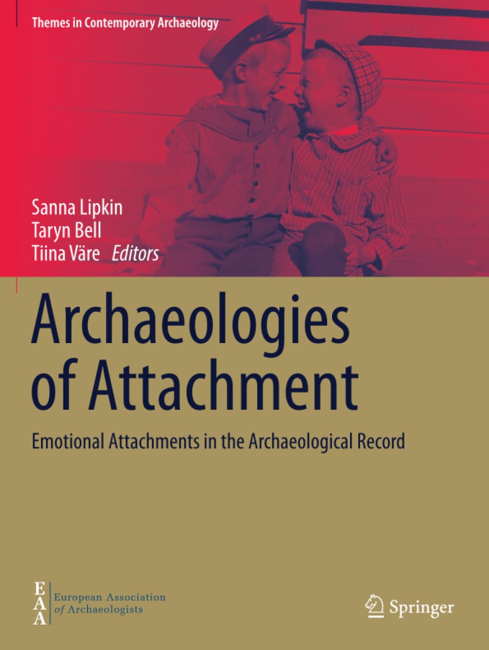Archaeologies of Attachment: Emotional Attachments in the Archaeological Record book