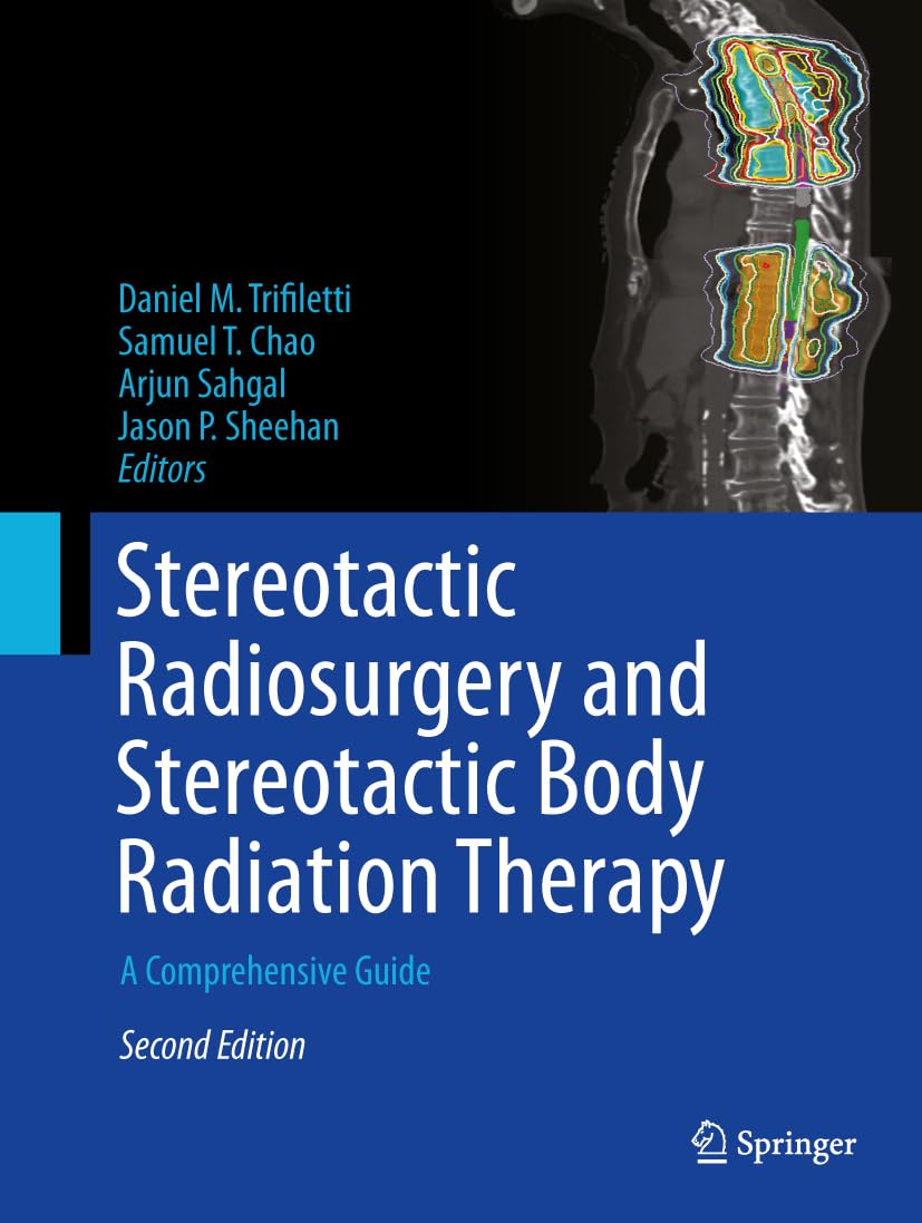 Stereotactic Radiosurgery and Stereotactic Body Radiation Therapy: A Comprehensive Guide Medicine