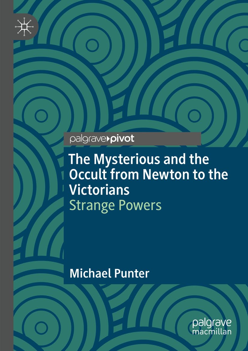 The Mysterious and the Occult from Newton to the Victorians Business & Technology