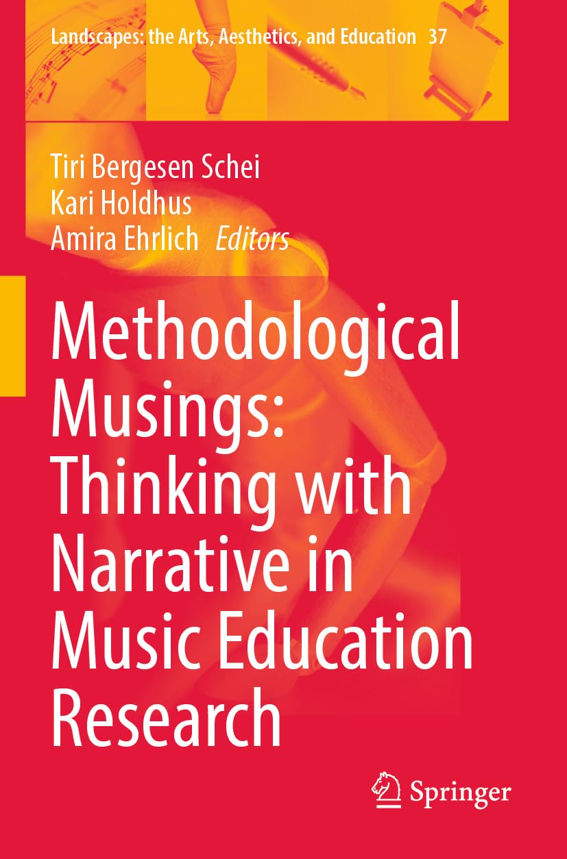 Methodological Musings: Thinking with Narrative in Music Education Research Education & Training