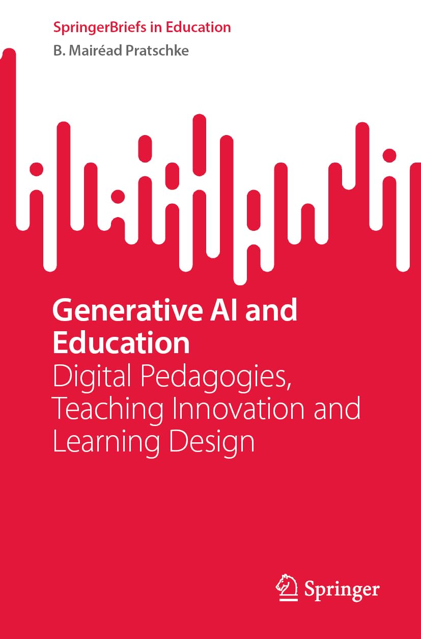 Generative AI and Education: Digital Pedagogies, Teaching Innovation and Learning Design (SpringerBriefs in Education) Business, Finance & Career