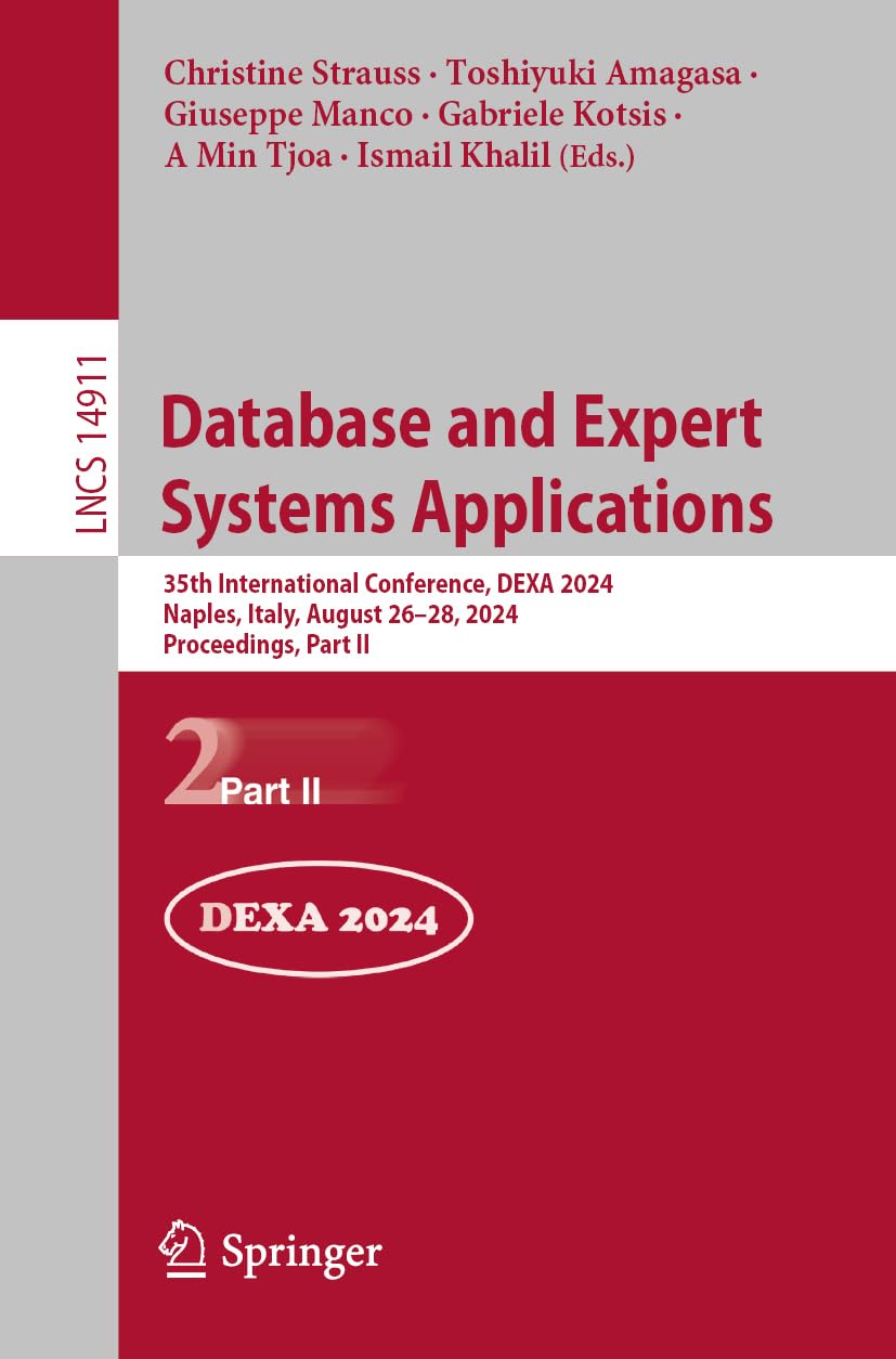 Database and Expert Systems Applications: 35th International Conference, DEXA 2024, Naples, Italy, August 26–28, 2024, Proceedings, Part II book