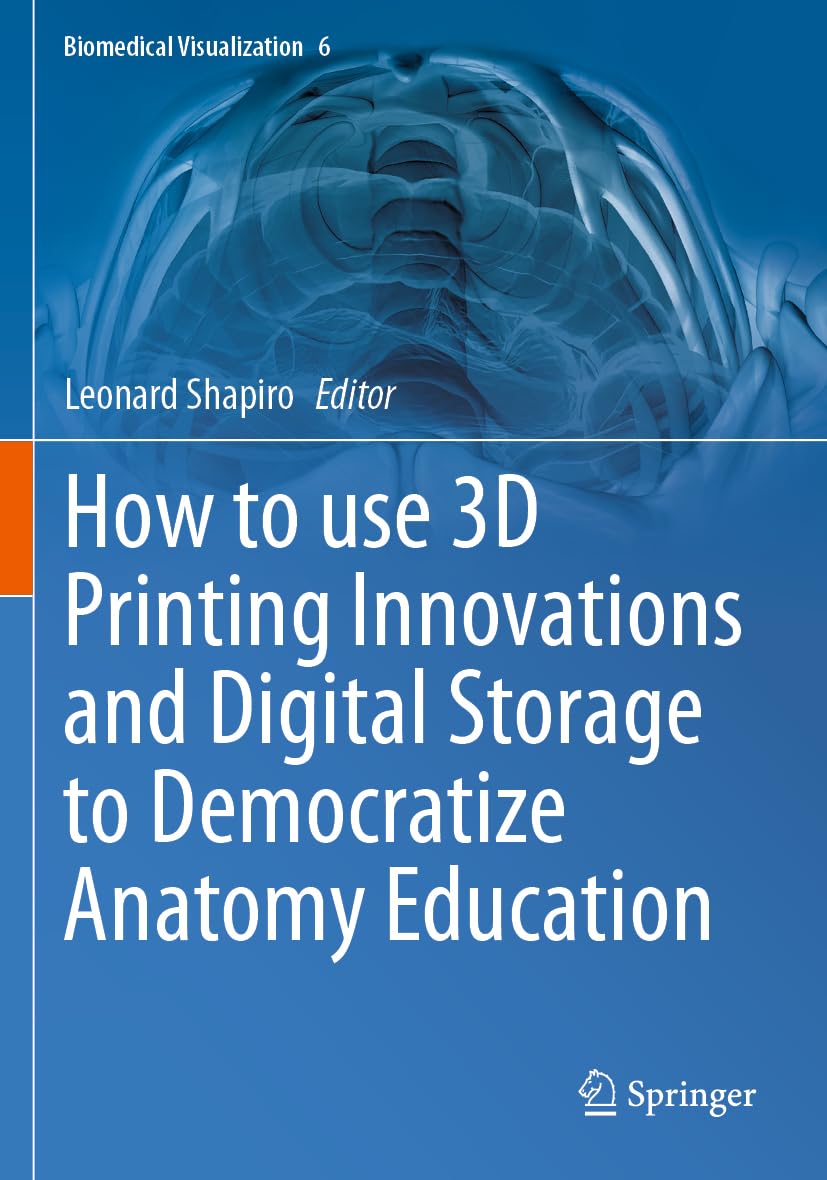 How to use 3D Printing Innovations and Digital Storage to Democratize Anatomy Education Medicine