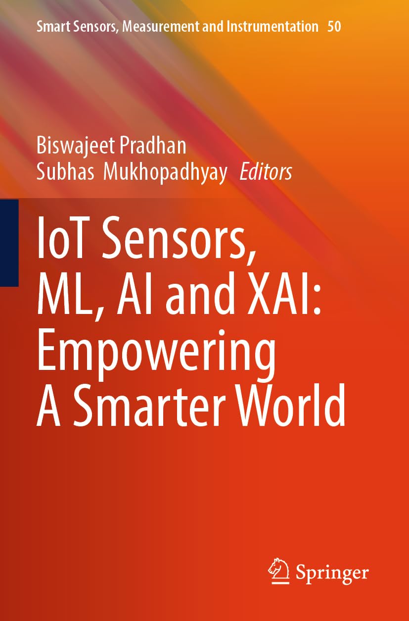 IoT Sensors, ML, AI and XAI: Empowering A Smarter World Computer Science