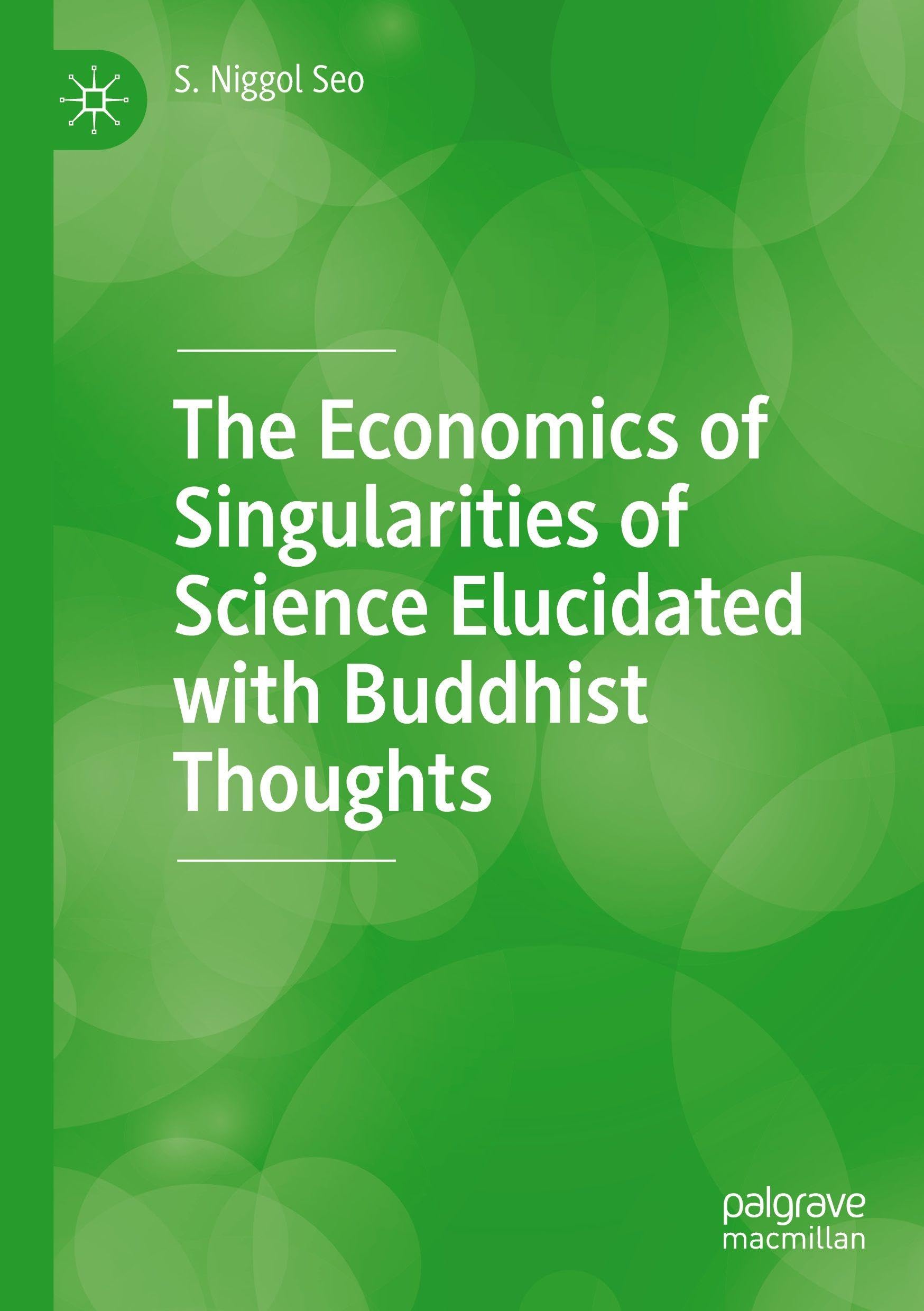The Economics of Singularities of Science Elucidated with Buddhist Thoughts Law