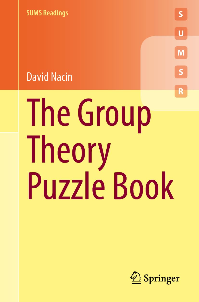 The Group Theory Puzzle Book (Springer Undergraduate Mathematics Series) Mathematics
