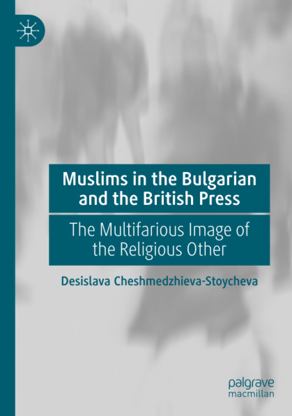 Muslims in the Bulgarian and the British Press Media & Communication