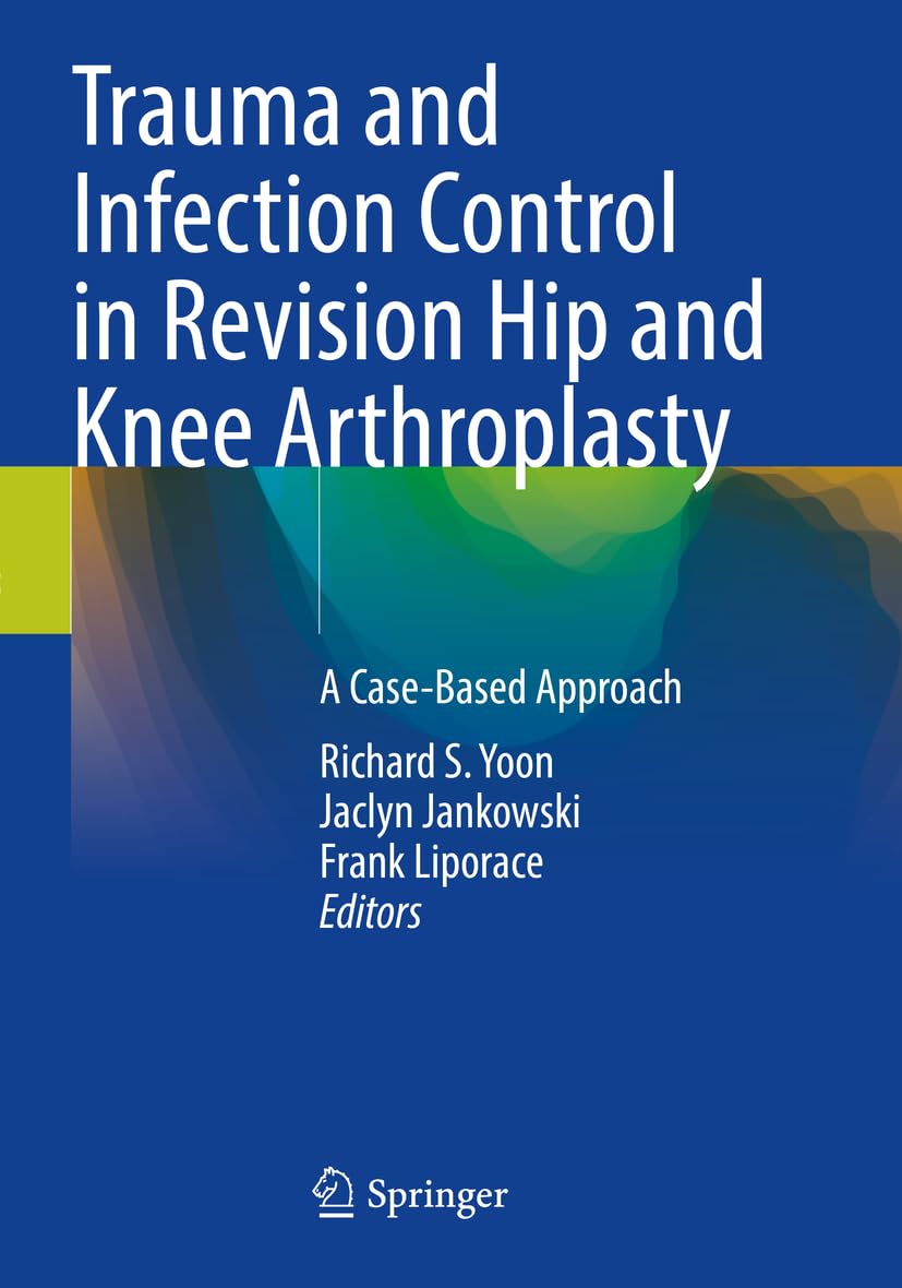 Trauma and Infection Control in Revision Hip and Knee Arthroplasty Medicine