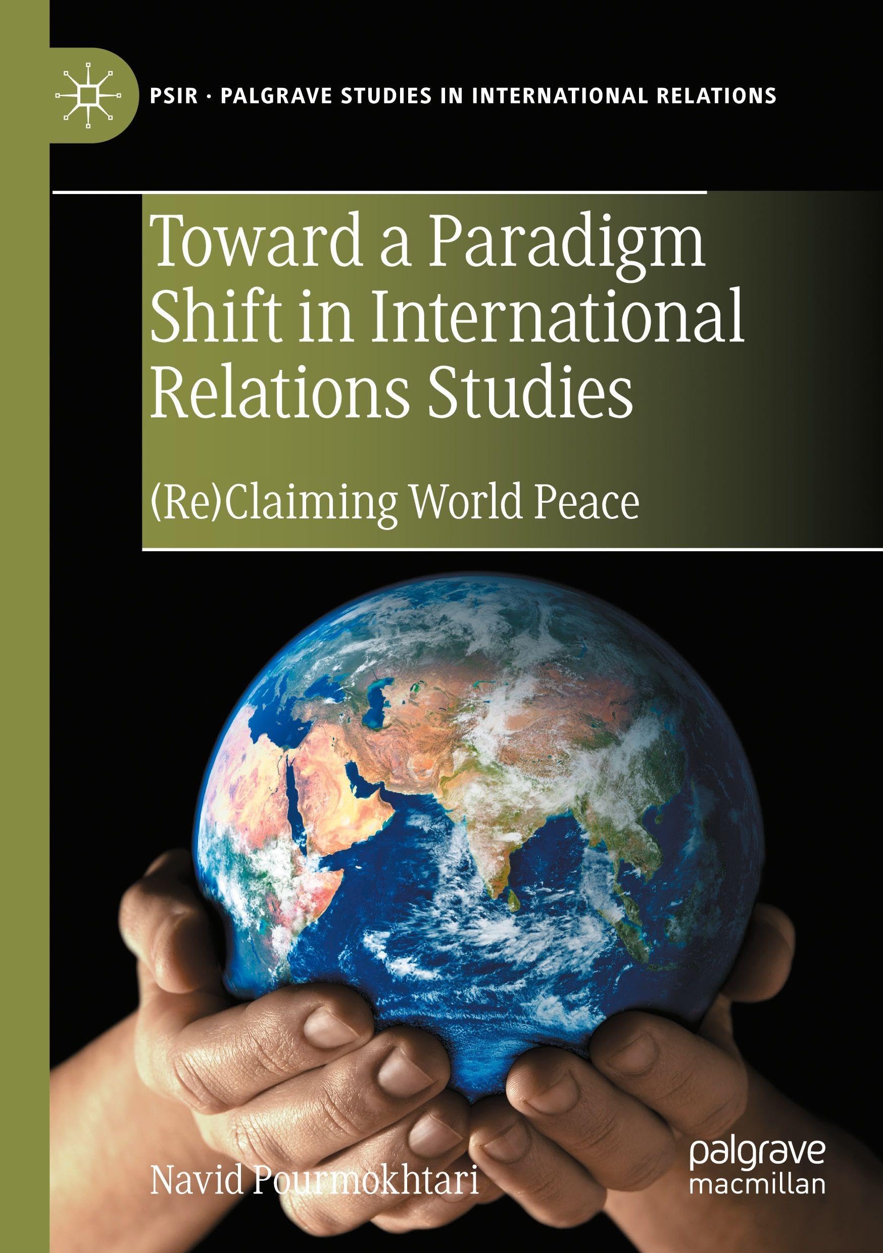 Toward a Paradigm Shift in International Relations Studies: (Re)Claiming World Peace (Palgrave Studies in International Relations) Law