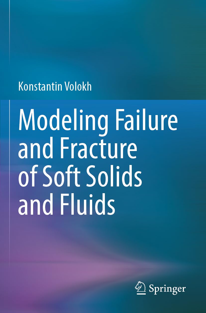 Modeling Failure and Fracture of Soft Solids and Fluids Business & Technology