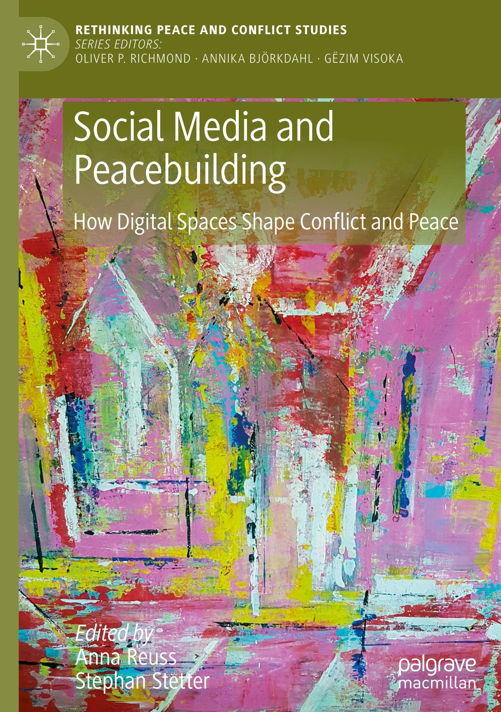 Social Media and Peacebuilding: How Digital Spaces Shape Conflict and Peace (Rethinking Peace and Conflict Studies) Law